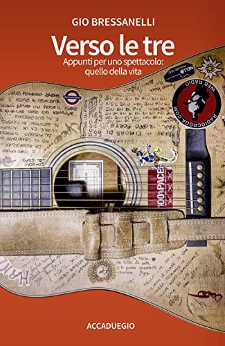 Verso le tre. Appunti per uno spettacolo: quello della vita