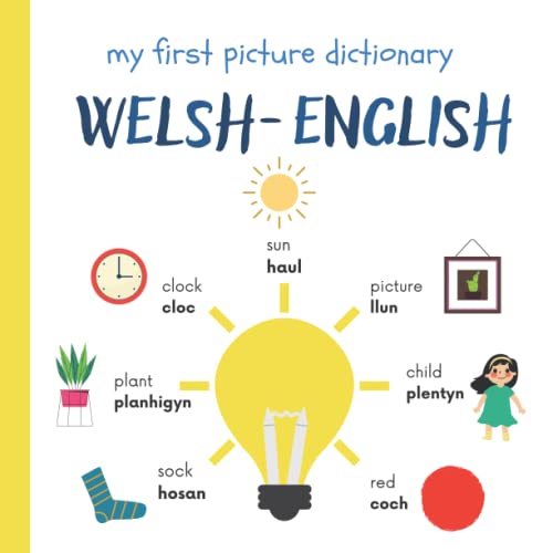 My First Welsh English Picture Dictionary : Welsh Dictionary Learn Welsh for Beginners Welsh Books for Toddlers Welsh Baby Books