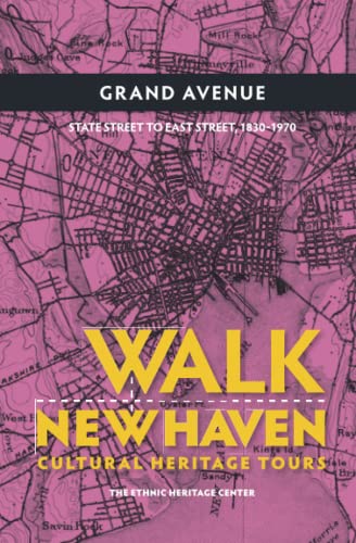 Walk New Haven: Grand Avenue: Cultural Heritage Tours (Walk New Haven: Cultural Heritage Tours)