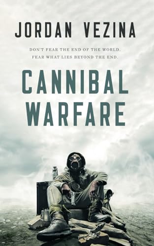 Cannibal Warfare: A Post-Apocalyptic Virus Thriller