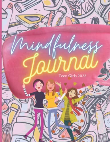 Mindfulness Journal For Teens Daily Check In 2022: Mindfulness Journal For Girls, Just 10 Minutes A Day To Boost Confidence And Feel better About Yourself