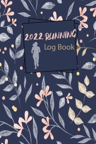 2022 Running Log Book: Running Journal for 2022, Calendar 2022, Runners Training Diary, Running Planner for 2022, Jogging Journal, Running Tracker