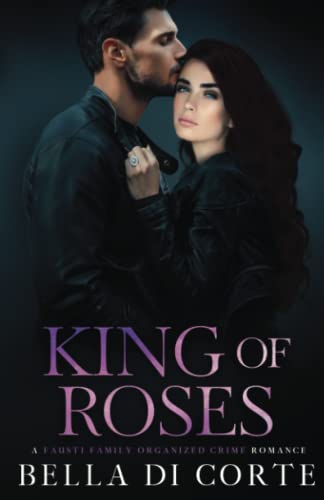 King of Roses: A Royal Organized Crime Romance (The Fausti Family)