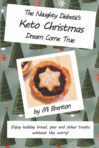 The Naughty Diabetic's Keto Christmas Dream Come True: Enjoy holiday bread, pies and other treats without the worry!