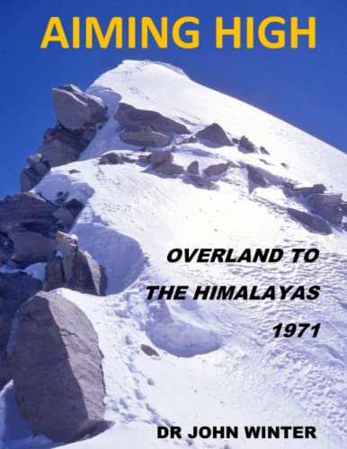 AIMING HIGH: OVERLAND TO THE HIMALAYAS 1971