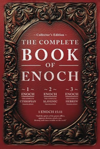 The Complete Books of Enoch (Annotated): 1 Enoch: The Ethiopian Book of Enoch, 2 Enoch: The Book of the Secrets of Enoch, and 3 Enoch: The Hebrew Book of Enoch (Collectors Edition)
