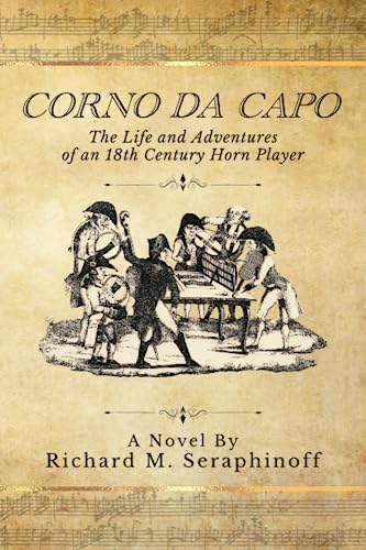 Corno da Capo: The Life and Adventures of an 18th Century Horn Player