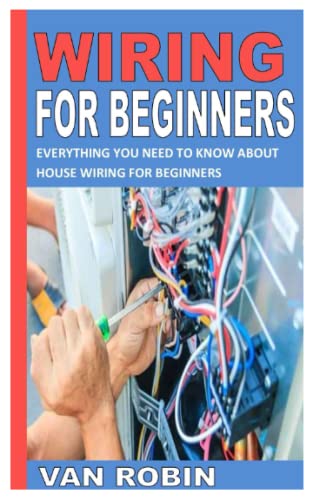 WIRING FOR BEGINNERS: EVERYTHING YOU NEED TO KNOW ABOUT HOUSE WIRING