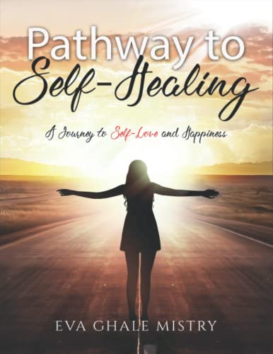 Pathway to Self-Healing: A Journey to Self-Love and Happiness