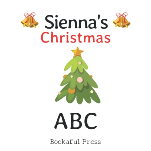 Sienna's Christmas ABC: Full color inside with a Christmas ABC Poem Suitable for Ages 2-6
