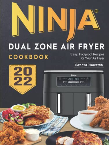 Ninja Dual Zone Air Fryer Cookbook 2022: Easy, Foolproof Recipes for Your Air Fryer