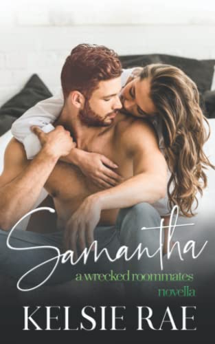 Samantha: a second chance, rockstar romance (Wrecked Roommates)