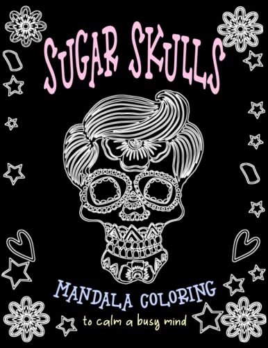 Sugar Skulls Mandala Coloring Book: 80 pages Of Fun And Complicated Horror Colouring For Adults