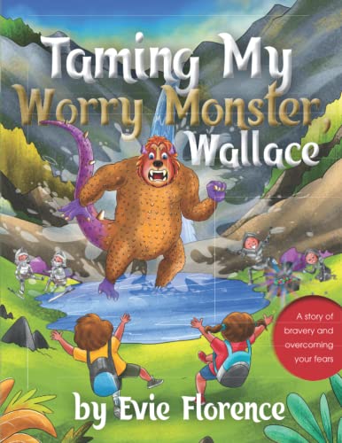 Taming My Worry Monster, Wallace: A story of bravery and overcoming your fears (The Adventures of Levi and Luna)