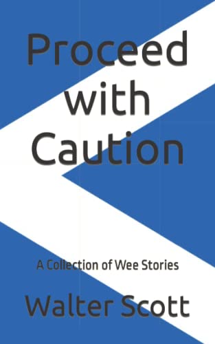 Proceed with Caution: A Collection of Wee Stories