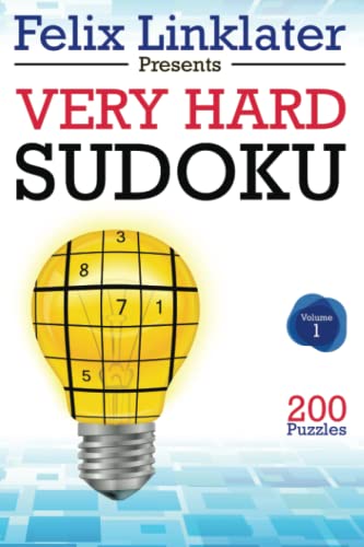 Felix Linklater Presents Very Hard Sudoku -- Volume One : 200 Puzzles