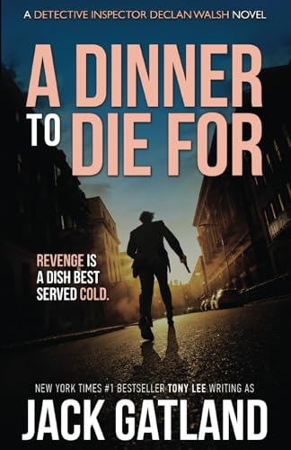 A Dinner To Die For: A British Murder Mystery (DI Declan Walsh Crime Thrillers Book 8) (Detective Inspector Declan Walsh)