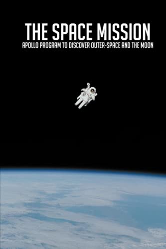 The Space Mission: Apollo Program To Discover Outer-space And The Moon
