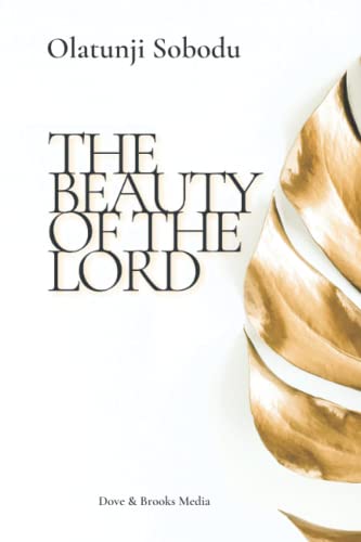 THE BEAUTY OF THE LORD: Manifesting God's Glory
