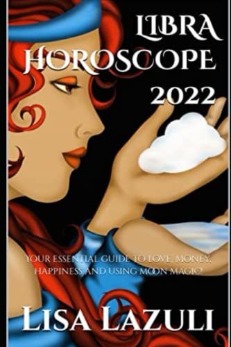 LIBRA HOROSCOPE 2022: Your essential guide to love, money, happiness and using moon magic!
