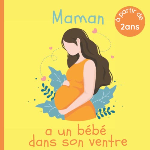 Maman a un bébé dans son ventre: Livre pour enfant qui va devenir grand frère ou grande soeur - Dès 2 ans - Expliqué avec des mots simples - Idéal pour les tout petits