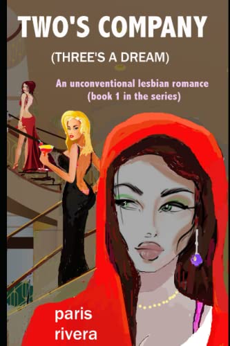 Two's Company (Three's a Dream): An Unconventional Lesbian Romance (book 1 in the series): A very steamy tale