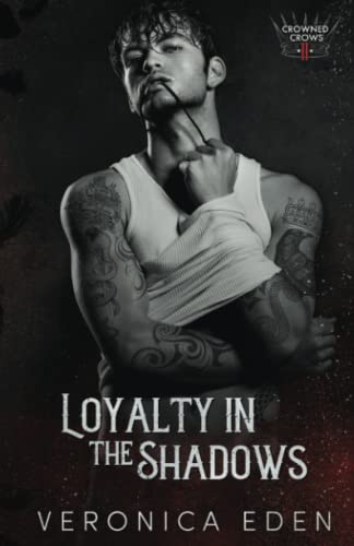 Loyalty in the Shadows: A Dark New Adult Romantic Suspense (Crowned Crows)