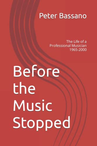 Before the Music Stopped: The Life of a Professional Musician 1965-2000
