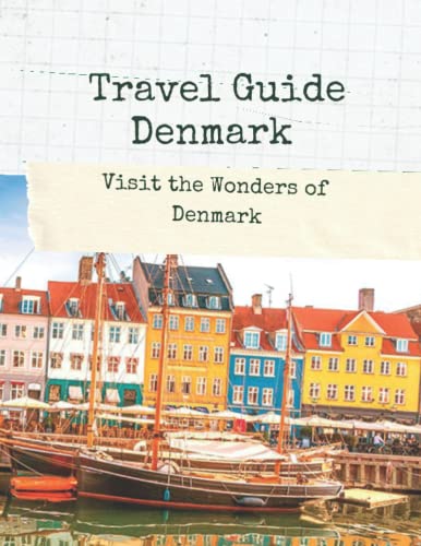 Travel Guide Denmark: Visit the Wonders of Denmark