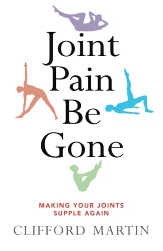 Joint Pain Be Gone: Making Your Joints Supple Again