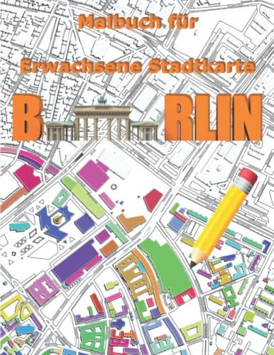 Malbuch für Erwachsene Stadtkarte, Stadplan Berlin (Stadkarte Deutsche Städte) (German Edition)