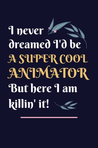 Animator Gifts: Lined Blank Notebook Journal, a Funny and Appreciation Thank You Gift for Animators to Write in