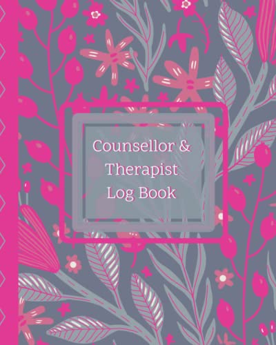 Counsellor and Therapist Log Book : Progress Notes for Therapists, Record Keeping Notebook, Mental Health Practitioner Log, Student Therapist Session Planner