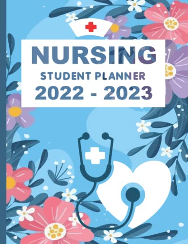 Nursing Student Planner 2022-2023 : 2 Year Planning for Nursing Students Inspirational Agenda for Nursing School Nursing Student Gifts