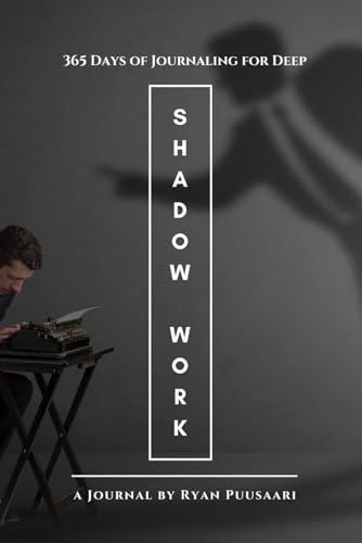365 Days of Journaling for Deep Shadow Work : A Beginner's Workbook with Questions and Prompts for Inner Child Healing