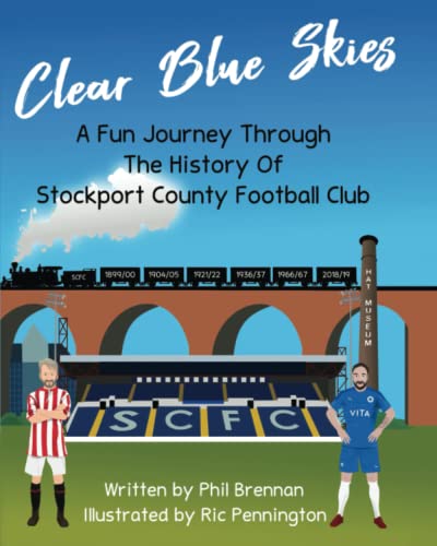 Clear Blue Skies: A Fun Journey Through The History of Stockport County Football Club