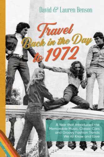 Travel Back in the Day to 1972: A Keepsake 50th Birthday / Wedding Anniversary Gift of a Year That Introduced 70’s Music, Classic Cars and Fashion Trends