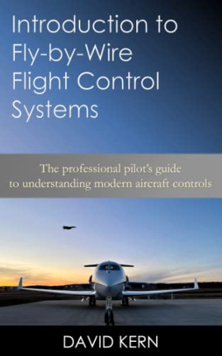 Introduction to Fly-By-Wire Flight Control Systems : The Professional Pilot's Guide to Understanding Modern Aircraft Controls