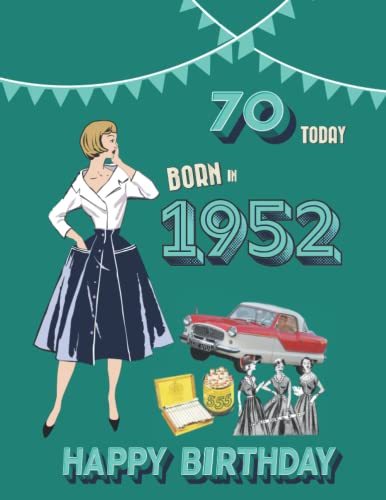 Born in 1952 | 70 today | Happy Birthday: Fun fact & Trivia book about Britain in 1952.