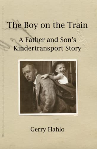 The Boy on the Train: A Father and Son's Kindertransport Story