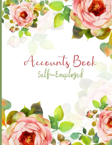 Accounts Book Self Employed: Accounting Ledger Book a4, Income and Expense Log Book for Small Business Sole Trader, Floral Cover Design.