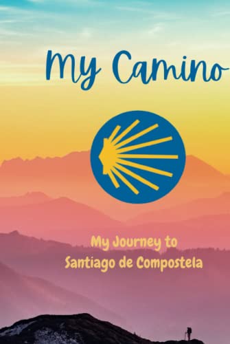 My Camino; Journal of a Pilgrim, Hiking logbook and Journal With Prompts to Write in, Camino Journal, Camino de Santiago, Santiago de Compostela, Walking the Camino, 6” x 9# Travel Size