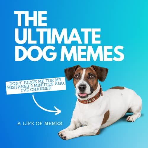 Ultimate Dog Memes : Funny Sarcastic Dog Memes Gifts for Dog Lovers and Owners