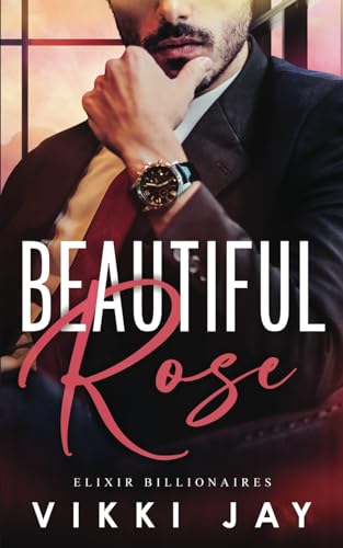 Beautiful Rose: A Small Town Slow-Burn Office Romance (Elixir Billionaires)