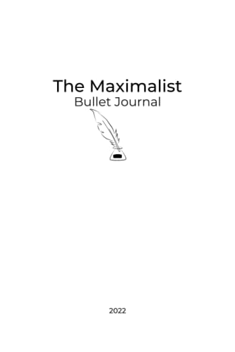 The Maximalist - 2022 Bullet Journal