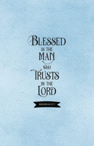 Blessed Is the Man Bible Cover - Jeremiah 17:7 : Inspirational Bible Verse Journal Notebook Diary Religious Christian Gift for Men, Women, Teens and Girls with Scripture Quote 100 Decorative Lined Blank Pages for Writing, Compact Handy Size
