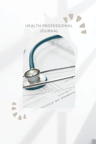 Healthcare Professional Journal: Health Professional Journal - Reflections, Training Log, Testimonials, For Busy Health Professionals