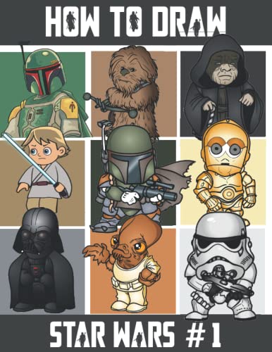 How to Draw StarWárs Characters #1: Learn to Draw Step-by-Step with 40+ Drawing Tutorials for Beginners, Kids, Adults, and All Fans (Face, Chibi Characters, and More)