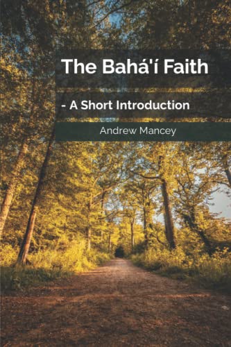 The Bahá'í Faith: - A Short Introduction