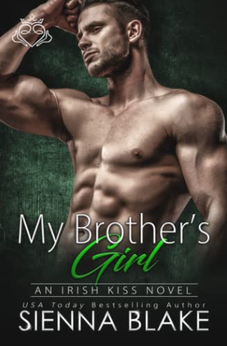 My Brother's Girl: An Enemies to Lovers Forbidden Romance (Irish Kiss)
